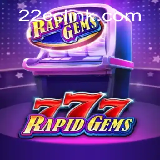 Unveiling the Excitement of RapidGems777 on the 22CC.COM Platform