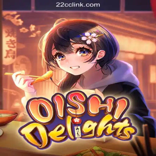 Discover the Thrills of OishiDelights: A Top Choice on 22CC.COM Platform-Oficial Slots Brasil #1